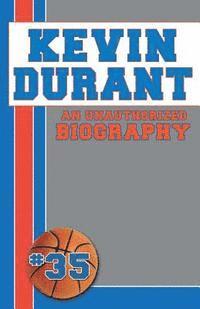 bokomslag Kevin Durant: An Unauthorized Biography