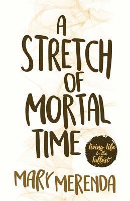 A Stretch of Mortal Time 1