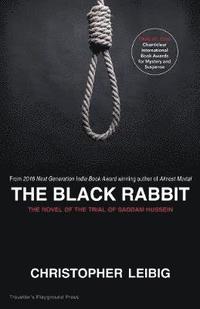 bokomslag The Black Rabbit: A Novel about the Trial and Hanging of Saddam Hussein