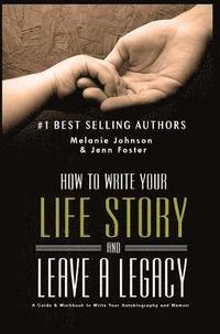 bokomslag How to Write Your Life Story and Leave a Legacy: A Story Starter Guide & Workbook to Write your Autobiography and Memoir