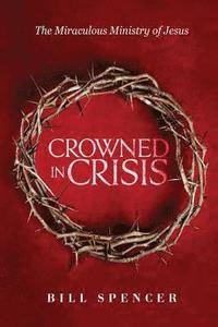 bokomslag Crowned in Crisis: The Miraculous Ministry of Jesus