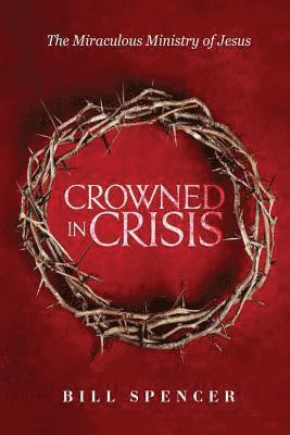 bokomslag Crowned in Crisis: The Miraculous Ministry of Jesus
