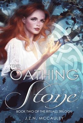 J.Z.N. McCauley, J. Z. N. McCauley - The Oathing Stone: The Rituals Trilogy, Inbunden