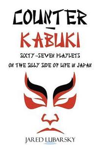 bokomslag Counter-Kabuki: Sixty-Seven Playlets on the Silly Side of Life in Japan