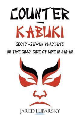 Counter-Kabuki: Sixty-Seven Playlets on the Silly Side of Life in Japan 1