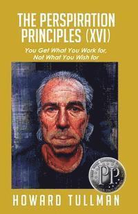The Perspiration Principles (Volume XVI)