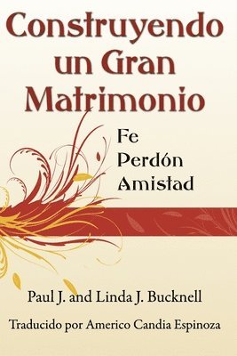 bokomslag Construyendo un Gran Matrimonio: Encontrando la Fe, el Perdón y la Amistad