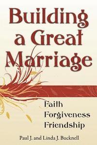 bokomslag Building a Great Marriage: Finding Faith, Forgiveness and Friendship