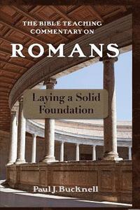 bokomslag The Bible Teaching Commentary on Romans: Laying a Solid Foundation