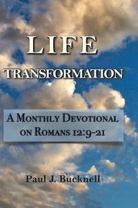 bokomslag Life Transformation: A Monthly Devotional on Romans 12:9-21