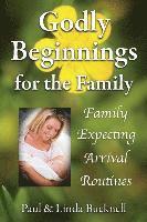 bokomslag Godly Beginnings for the Family: Family, Expecting, Arrival, Routines