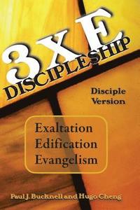 bokomslag 3xE Discipleship-Disciple Version: Exaltation, Edification, Evangelism