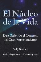 bokomslag El Nucleo de la Vida: Descubriendo el Corazon del Gran Entrenamiento