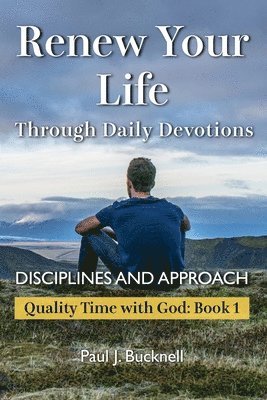 Paul J Bucknell, Paul J. Bucknell - Renew Your Life Through Daily Devotions, Häftad