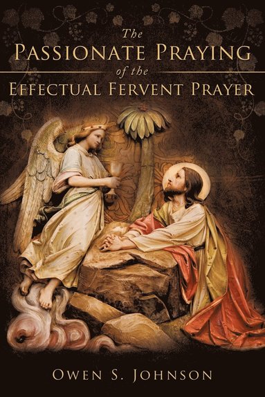 bokomslag Passionate Praying of the Effectual Fervent Prayer
