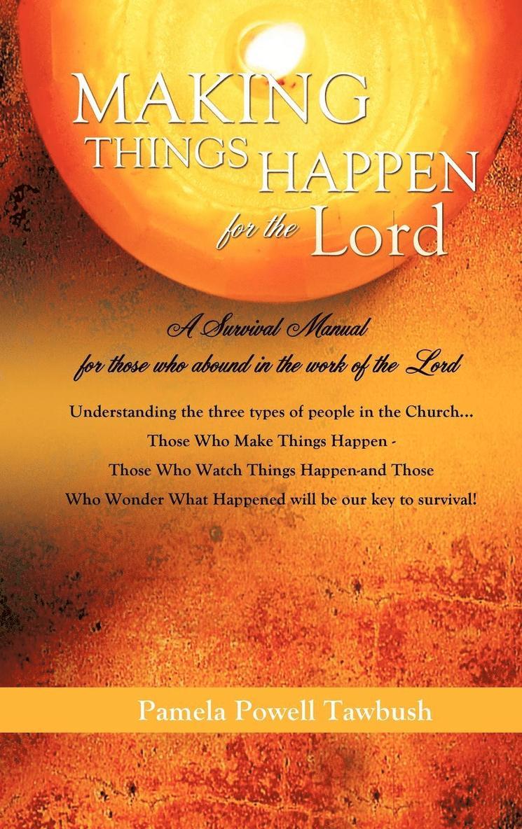 MAKING THINGS HAPPEN For The Lord 1
