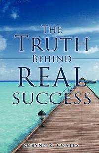 bokomslag The Truth Behind Real Success