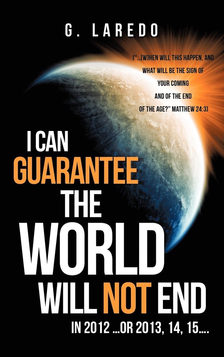 G Laredo, G. Laredo - I CAN GUARANTEE THE WORLD WILL NOT END IN 2012 ...or 2013, 14, 15...., Inbunden