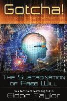 bokomslag Gotcha!: The Subordination of Free Will