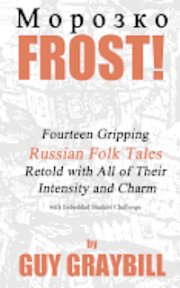 bokomslag Frost!: Fourteen Gripping Russian Folk Tales Retold with All of Their Intensity and Charm