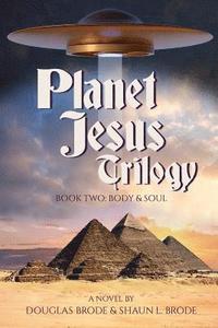 bokomslag Planet Jesus Trilogy: Book Two: Body and Soul