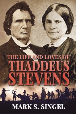 bokomslag The Life and Loves of Thaddeus Stevens