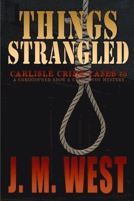 Things Strangled: A Christopher Snow and Erin McCoy Mystery 1