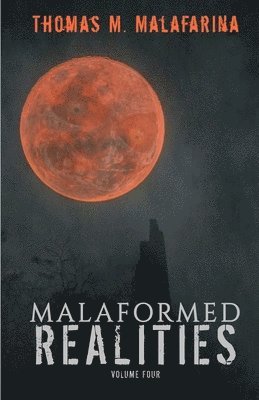 Thomas Malafarina - Malaformed Realities Volume 4, Häftad
