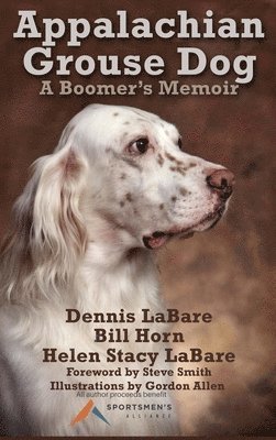 Dennis Labare, Bill Horn, Helen Stacy Labare - Appalachian Grouse Dog, Inbunden