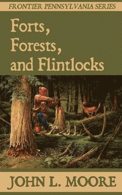 bokomslag Forts, Forests, and Flintlocks