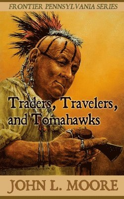 bokomslag Traders, Travelers, and Tomahawks