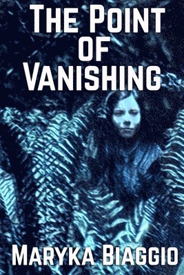 Maryka Biaggio - Point of Vanishing, Häftad