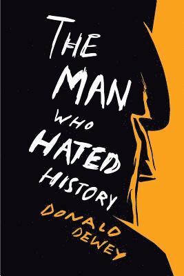 bokomslag Man Who Hated History