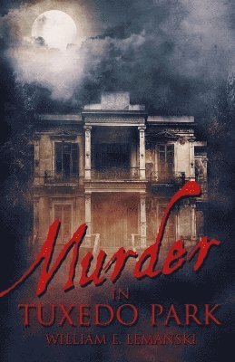 William E Lemanski, William E. Lemanski - Murder in Tuxedo Park, Häftad