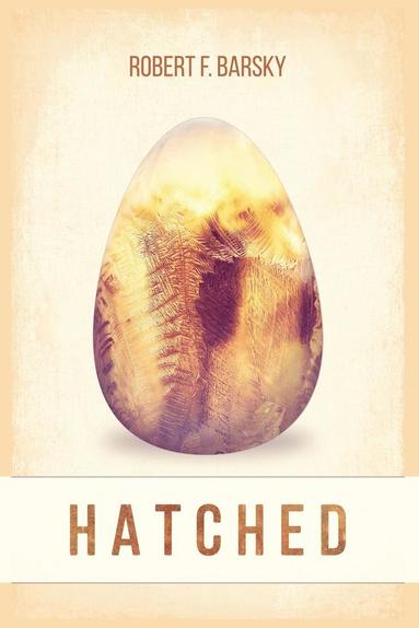 Robert F Barsky - Hatched, Häftad