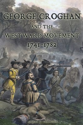 bokomslag George Croghan and the Westward Movement