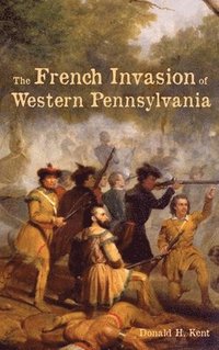 bokomslag The French Invasion of Western Pennsylvania