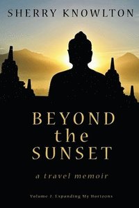 bokomslag Beyond the Sunset, a travel memoir