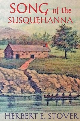 Herbert E Stover - Song of the Susquehanna, Häftad