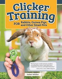bokomslag Clicker Training for Rabbits, Hamsters, and Other Pets