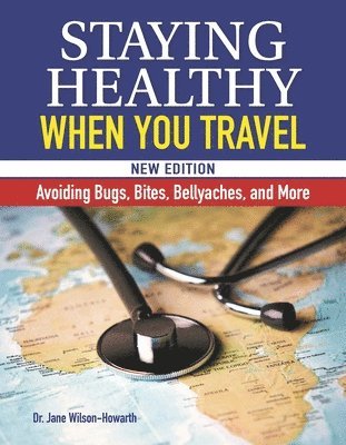 bokomslag Staying Healthy When You Travel, New Edition