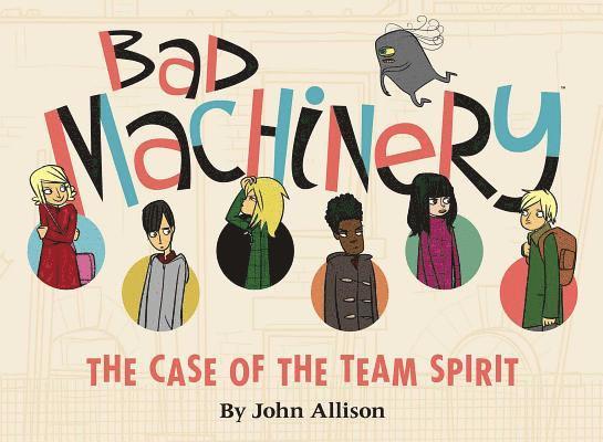 Bad Machinery: Volume 1 The Case of the Team Spirit 1