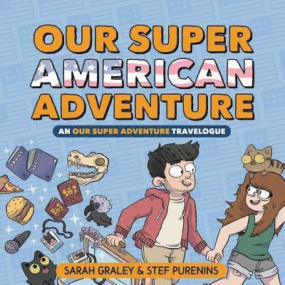 Sarah Graley, Stef Purenins - Our Super American Adventure, Inbunden