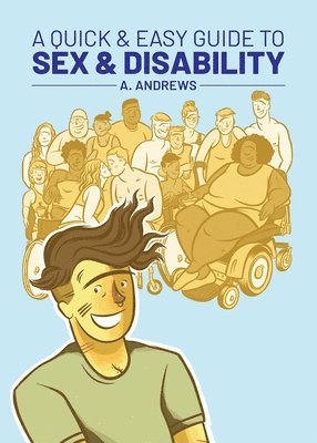A. Andrews - Quick & Easy Guide to Sex & Disability, Häftad