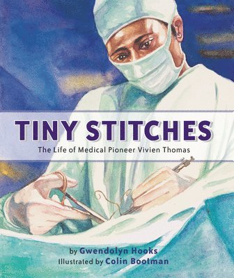 bokomslag Tiny Stitches: The Life of Medical Pioneer Vivien Thomas