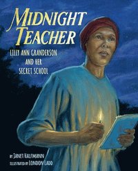 bokomslag Midnight Teacher: Lilly Ann Granderson and Her Secret School