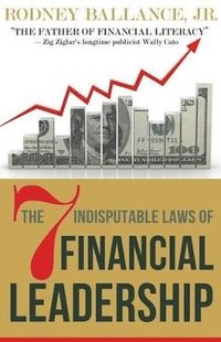 bokomslag The 7 Indisputable Laws of Financial Leadership