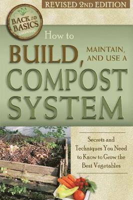 Kelly Smith - How to Build, Maintain & Use a Compost System, Häftad