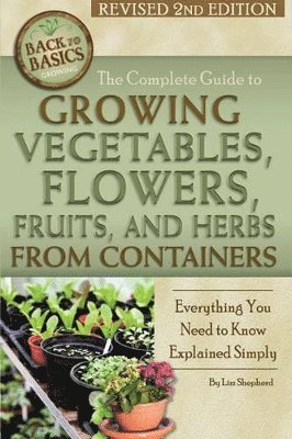 Lizz Shepherd, Shepherd - Complete Guide to Growing Vegetables, Flowers, Fruits & Herbs from Containers, Häftad