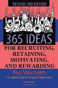 bokomslag 365 Ideas for Recruiting, Retaining, Motivating & Rewarding Your Volunteers